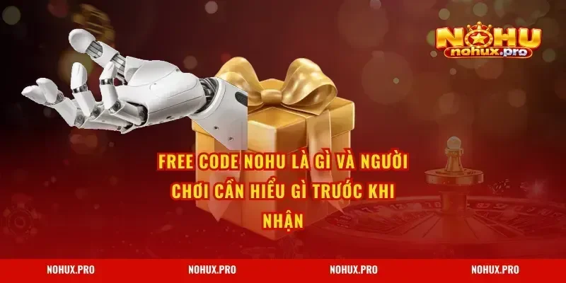 Free Code NOHU là gì và người chơi cần hiểu gì trước khi nhận