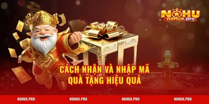 Cách nhận và nhập mã quà tặng hiệu quả