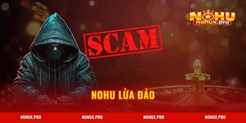 NOHU Lừa Đảo Hay Uy Tín? Đánh Giá Trung Thực 2024