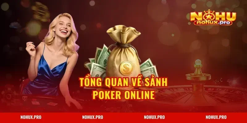 Tổng quan về sảnh Poker Online
